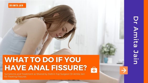 What to do if You Have a Fissure? Explains Leading Fissure Surgeon Dr Amita Jain