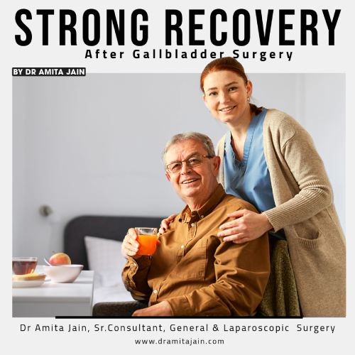 How to Ensure a Strong Recovery After Gallbladder Surgery by Dr Amita Jain