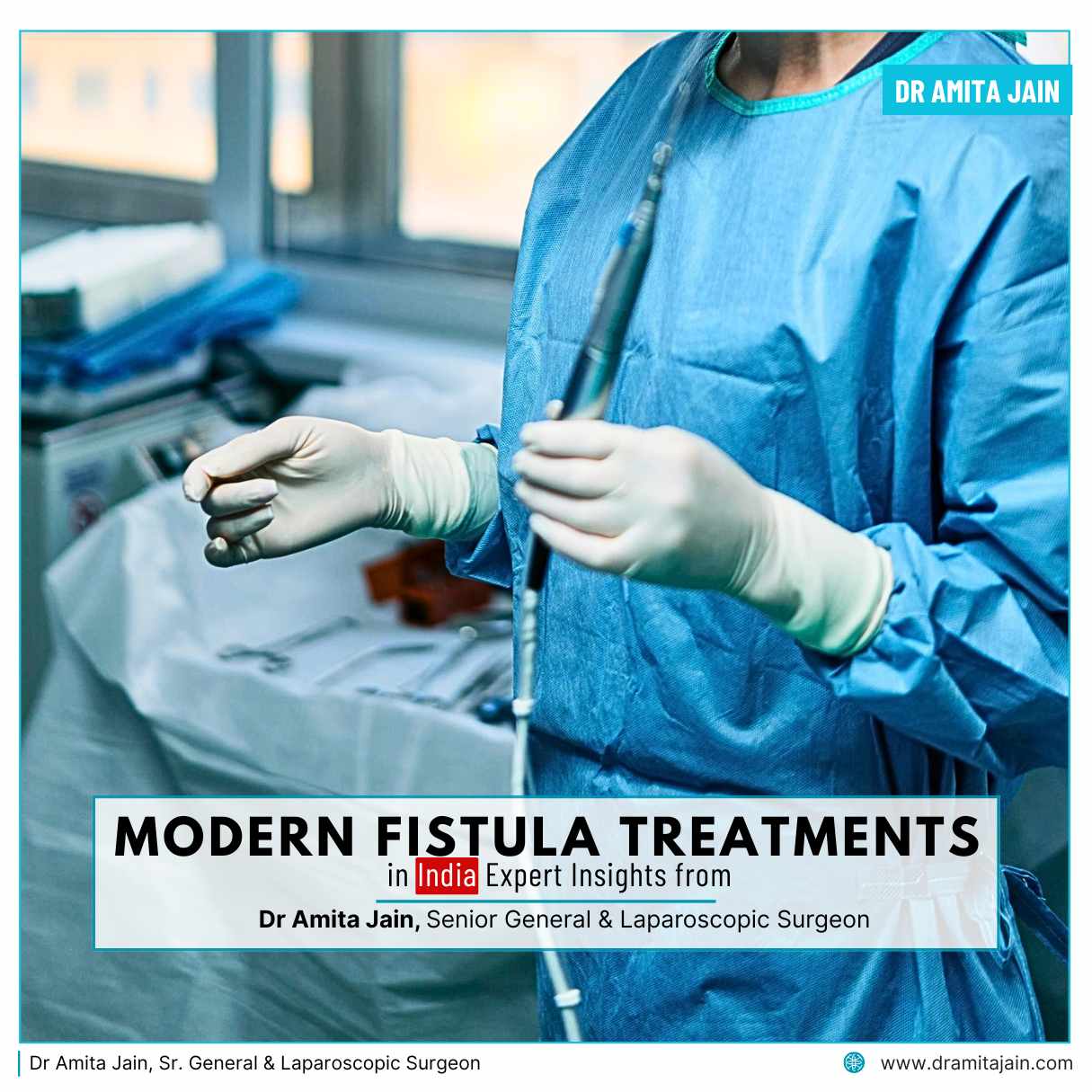 Modern Fistula treatments and surgeries in Delhi by Dr Amita Jain